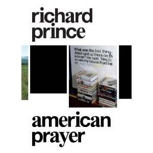  Richard Prince American Prayer [Paperback] Robert Rubin 