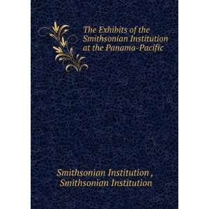  of the Smithsonian Institution at the Panama Pacific . Smithsonian 
