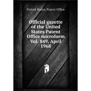   microform. Vol. 849, April 1968 United States. Patent Office Books