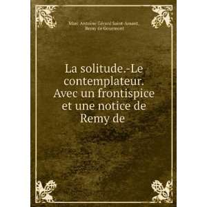   Remy de . Remy de Gourmont Marc Antoine GÃ©rard Saint Amant Books