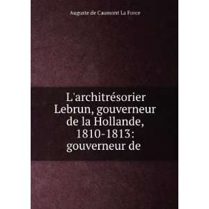   1813 gouverneur de . Auguste de Caumont La Force  Books