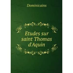  Etudes sur saint Thomas dAquin Dominicains Books