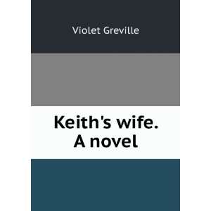  Keiths wife. A novel Violet Greville Books