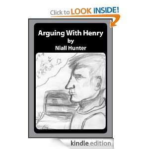 Arguing with Henry Niall Hunter  Kindle Store