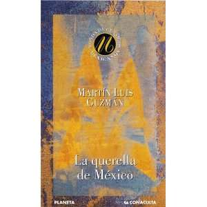  La Querella De Mexico (9789682708459) Martin Luiz Guzman Books