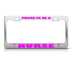 Proud To Be A Nurse Metal Pink Career Profession license plate frame 