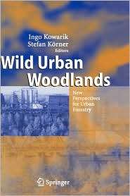 Wild Urban Woodlands New Perspectives for Urban Forestry, (354023912X 