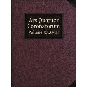  Ars Quatuor Coronatorum. Volume XXXVIII W. J. Songhurst 