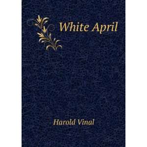  White April Harold Vinal Books