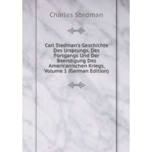  Carl Stedmans Geschichte Des Ursprungs, Des Fortgangs Und 