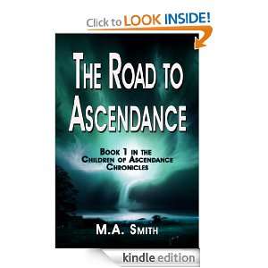 The Road to Ascendance (Children of Ascendance Chronicles) M.A. Smith 