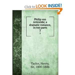 com Philip van Artevelde; a dramatic romance, in two parts. 2 Henry 