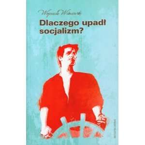  Dlaczego Upad Socjalizm? Od Strasznosci Do Smiesznosci 