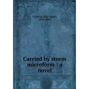  Carried by storm microform  a novel May Agnes, 1840 1880 
