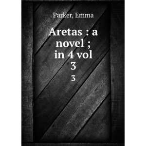  Aretas  a novel ; in 4 vol. 3 Emma Parker Books
