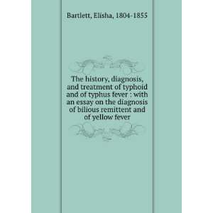   and of Typhus Fever With . Elisha Bartlett  Books