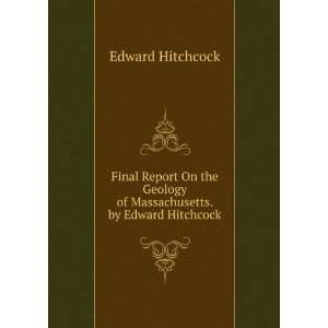   Geology of Massachusetts. by Edward Hitchcock Edward Hitchcock Books