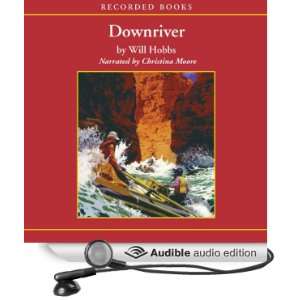   Downriver (Audible Audio Edition) Will Hobbs, Christina Moore Books