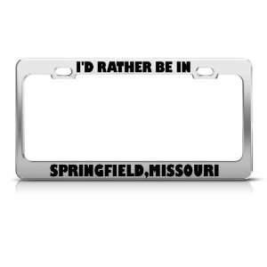  Id Rather Be In Springfield Missouri City Metal License 