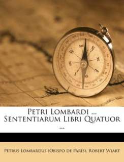   Petri Lombardi  Sententiarum Libri Quatuor  by 