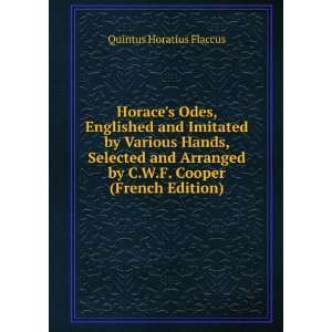 Horaces Odes, Englished and Imitated by Various Hands, Selected and 