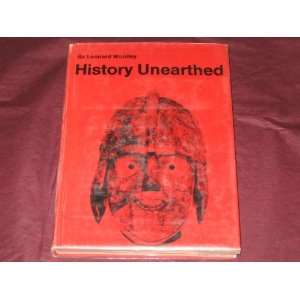  History Unearthed Sir Leonard Woolley, various, the 