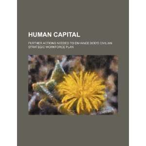  Human capital further actions needed to enhance DODs 