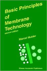 Basic Principles of Membrane Technology, (079234247X), J. Mulder 