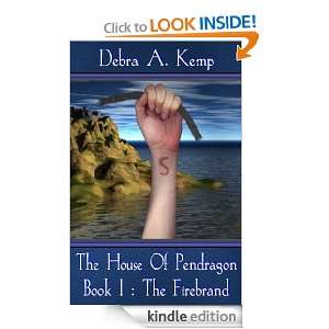 The Firebrand [The House Of Pendragon, Book I] Debra A. Kemp  