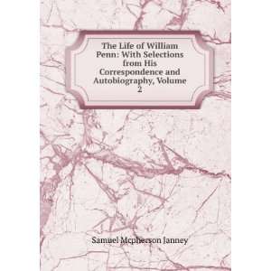   and Autobiography, Volume 2 Samuel Mcpherson Janney Books