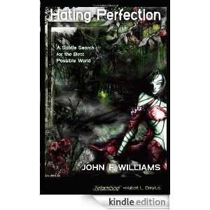 Hating Perfection A Subtle Search for the Best Possible World John F 