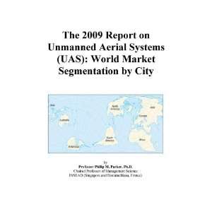  The 2009 Report on Unmanned Aerial Systems (UAS) World 