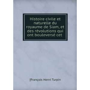 Histoire civile et naturelle du royaume de Siam, et des rÃ©volutions 