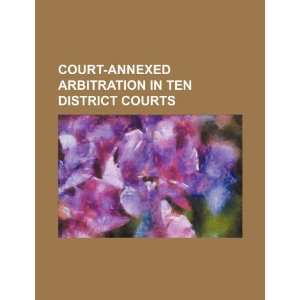  Court annexed arbitration in ten district courts 