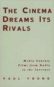 The Cinema Dreams Its Rivals Media Fantasy Films from Radio to the 