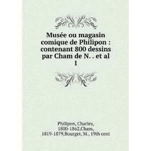 comique de Philipon  contenant 800 dessins par Cham de N. . et al. 1 