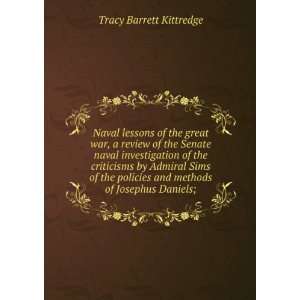  and methods of Josephus Daniels; Tracy Barrett Kittredge Books
