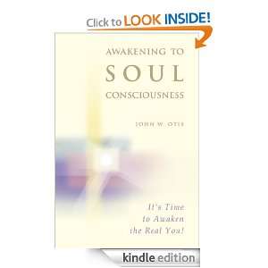   to Soul Consciousness John W. Otis  Kindle Store