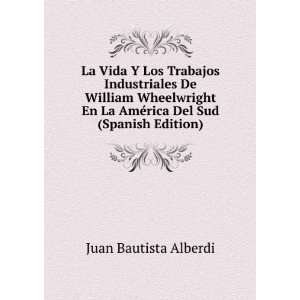  La AmÃ©rica Del Sud (Spanish Edition) Juan Bautista Alberdi Books