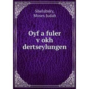  Oyf a fuler vÌ£okh dertseylungen Moses Judah Shelubsky Books