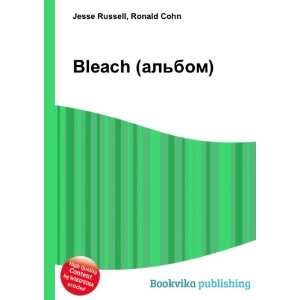  Bleach (albom) (in Russian language) Ronald Cohn Jesse 