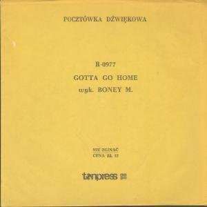  GOTTA GO HOME 7 INCH (7 VINYL 45) POLISH TONPRESS BONEY 