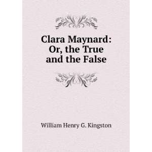   Maynard Or, the True and the False William Henry G. Kingston Books