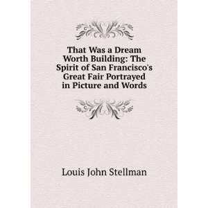   was a dream worth building the spirit of San Franciscos great fair