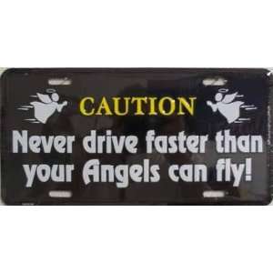  Caution Never Drive Faster than Angels Fly License Plate 