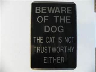 BEWARE Of DOG & CAT Is Not TRUSTWORTHY SIGN Screen Printed on Aluminum 