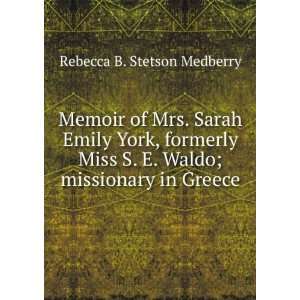 Memoir of Mrs. Sarah Emily York, formerly Miss S. E. Waldo; missionary 