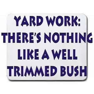    Theres nothing like a well trimmed bush Mousepad