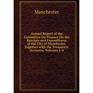  Together with the Treasurers Accounts, Volumes 1 4 Manchester Books