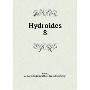   Hydroides. 8 Armand,Talisman(Ship),Travailleur(Ship) Billard Books